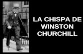 LA CHISPA DE WINSTON CHURCHILL Sir Winston Leonard Spencer Churchill, (1874-1965 Londres) fue Primer Ministro de Inglaterra, as­ como estadista, orador,