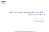 Curso Doctorado: Universidad Pontificia de Salamanca (Jose E. Labra) 1 Aplicaciones avanzadas de XML: Web Semántica Jose Emilio Labra Gayo Departamento.
