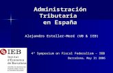 Administración Tributaria en España 4º Symposium on Fiscal Federalism - IEB Barcelona, May 31 2006 Alejandro Esteller-Moré (UB & IEB)