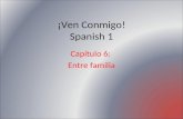 ¡Ven Conmigo! Spanish 1 Capítulo 6: Entre familia.