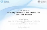 ISO 18864 Quality Metrics for Detailed Clinical Models Diego Boscá Grupo de Informática Biomédica, Instituto ITACA, Universitat Politècnica de València.