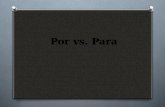 Por vs. Para O You’ve probably noticed that there are two ways to express “for” in Spanish: O Por O Para O In this slide show, we’ll look at how these.