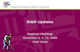 ID&R Updates Regional Meetings November 4, 5, 12, 2009 Jose Viana.