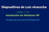 El gestor de arranque de Windows XP Instalación de Windows XP CURSO : 5 “B”