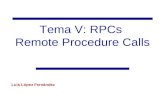 Tema V: RPCs Remote Procedure Calls Luis López Fernández.