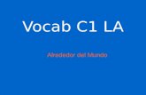 Vocab C1 LA Alrededor del Mundo. colaborar To colaborate.