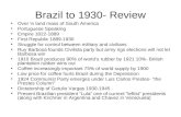 Brazil to 1930- Review Over ½ land mass of South America Portuguese Speaking Empire 1822-1889 First Republic 1889-1930 Struggle for control between military.