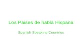 Los Paises de habla Hispana Spanish Speaking Countries.