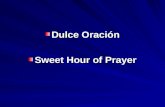 Dulce Oración Sweet Hour of Prayer. Dulce Oración – Sweet Hour of Prayer Introducción. Encuesta, 40,000 miembros de la iglesia de Cristo, menos de 10%