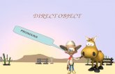 DIRECT OBJECT PRONOUNS. DIRECT OBJECTS The object that directly receives the action of the verb is called the direct object. Mary kicked the ball. "Ball"