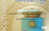 1 Content Management Server for OpenCourseWare Guillermo de la Torre Oficina OCW-UPM Universidad Politécnica de Madrid.
