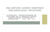 OCUPACION : ADMINISTRADOR DE SISTEMAS DE LA EMPRESA GRUPO PROFESIONAL PLANEACION Y PROYECTOS S.A. DE C.V. ING.ARTURO GOMEZ MARTINEZ NACIONALIDAD: MEXICANO.