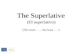 (The most..., the least... ) The Superlative (El superlativo)