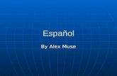 Español By Alex Muse. CHILE El Preterito: the past tense During this presentation you will learn how to change verbs from the infinitive to past tense.
