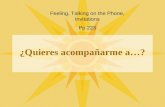 ¿Quieres acompañarme a…? Feeling, Talking on the Phone, Invitations Pp 223.