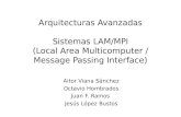 Arquitecturas Avanzadas Sistemas LAM/MPI (Local Area Multicomputer / Message Passing Interface) Aitor Viana Sánchez Octavio Hombrados Juan F. Ramos Jesús.