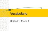 Vocabulario Unidad 1, Etapa 2. bad malo, mala bag la bolsa.