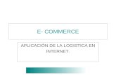 E- COMMERCE APLICACIÓN DE LA LOGISTICA EN INTERNET.
