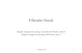 Filtrado lineal1 Filtrado lineal Digital image processing, Gonzalez & Woods, chpt 4 Digital Image Processing, WK Pratt, part 3.