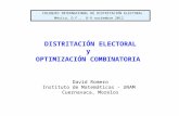DISTRITACIÓN ELECTORAL y OPTIMIZACIÓN COMBINATORIA David Romero Instituto de Matemáticas - UNAM Cuernavaca, Morelos COLOQUIO INTERNACIONAL DE DISTRITACIÓN.