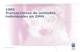 1  1002 Transacciones de animales individuales en ZIMS ACQUISITIONS OTHER THAN BIRTHS, DISPOSITIONS AND DEATHS.