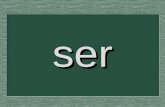 Ser. ser - to be used to identify a person or say where he or she is from has different conjugations: specific verb form to signify the subject.