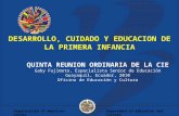 Department of Education and CultureOrganization of American States DESARROLLO, CUIDADO Y EDUCACION DE LA PRIMERA INFANCIA QUINTA REUNION ORDINARIA DE LA.