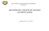 INSTITUCIÓN EDUCATIVA NORMAL SUPERIOR DE SINCELEJO REUNIÓN DEL COMITÉ DE CALIDAD DE INSTITUCIÓN Sincelejo, abril 11 de 2013.