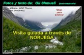 Fotos y texto de: Gil Shmueli (texto traducido) Música: Wild Theme (The Shadows) (The Shadows) Visita guiada a través de NORUEGA Click para avanzar.