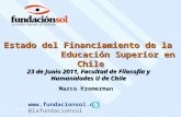 22/07/20151 Estado del Financiamiento de la Educación Superior en Chile Marco Kremerman 23 de Junio 2011, Facultad de Filosofía y Humanidades U de Chile.