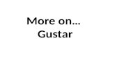 More on… Gustar. Ya sabemos… Me gusta = I like ______ (verb infinitive) Me gusta nadar. Me gusta tocar la guitarra. Remember, verbs end in AR, ER, and.