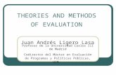 THEORIES AND METHODS OF EVALUATION Juan Andrés Ligero Lasa Profesor de la Universidad Carlos III de Madrid Codirector del Máster en Evaluación de Programas.