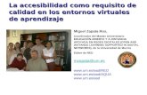 La accesibilidad como requisito de calidad en los entornos virtuales de aprendizaje Miguel Zapata Ros, Coordinador del Master Universitario EDUCACIÓN ABIERTA.