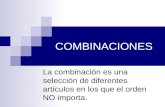 COMBINACIONES La combinación es una selección de diferentes artículos en los que el orden NO importa.