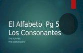 El AlfabetoPg 5 Los Consonantes THE ALPHABET THE CONSONANTS.