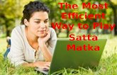 The Most Efficient Way to Play Satta Matka