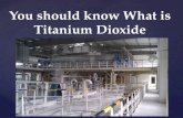 You should know What is Titanium Dioxide