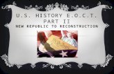 U.S. History E.O.C.T. Part II New Republic to Reconstruction