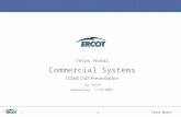 Texas Nodal Commercial Systems COMS CSD Presentation By ERCOT Wednesday, 1/10/2007