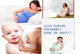 GAIN DURING PREGNANCY: GOOD OR BAD???