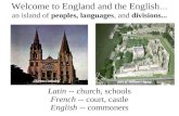 Welcome to England and the English … an island of  peoples, languages , and  divisions...