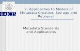 7. Approaches to Models of        Metadata Creation, Storage and Retrieval