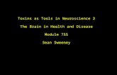 Toxins as Tools in Neuroscience 2 The Brain in Health and Disease Module 755 Sean Sweeney