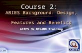 Course 2: ARIES Background: Design,  Features and Benefits