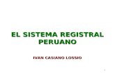 EL SISTEMA REGISTRAL PERUANO IVAN CASIANO LOSSIO