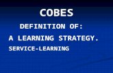 COBES DEFINITION OF: A LEARNING STRATEGY. SERVICE-LEARNING