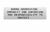 BURMA:ADDRESSING  IMPUNITY AND ENFORCING THE RESPONSIBILITY TO PROTECT
