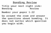 Title your next right side: Bonding Review Number your paper 1-22