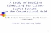 A Study of Deadline Scheduling for Client-Server Systems  on the Computational Grid