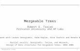 Mergeable Trees Robert E. Tarjan Princeton University and HP Labs